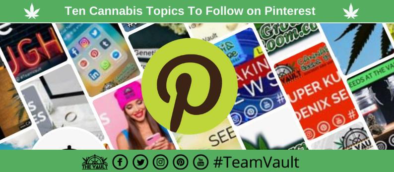 10 Cannabis Topics To Follow On Pinterest