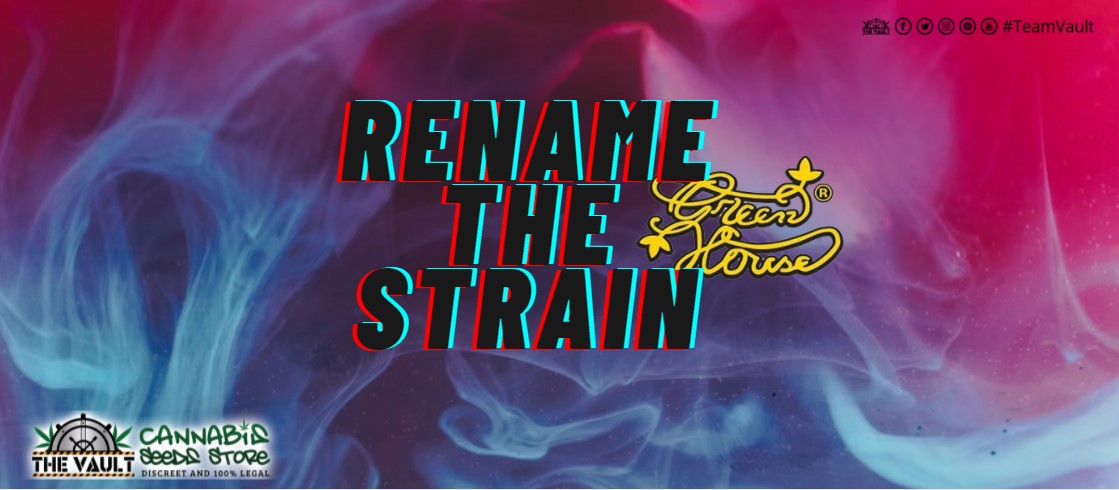 Rename the Strain Giveaways GreenHouse Seeds Co Promo