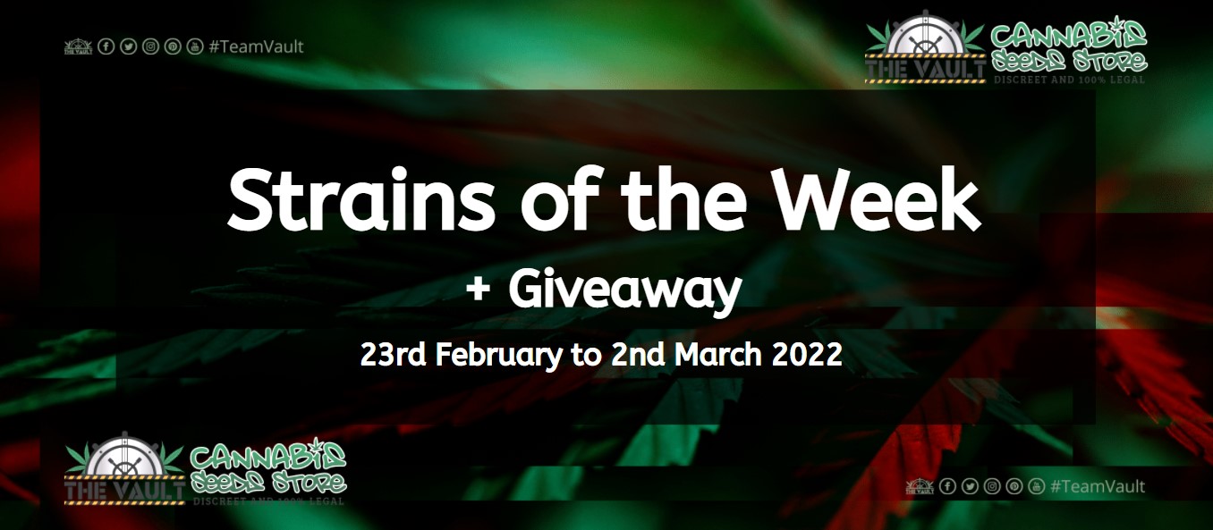 Strains of the Week Giveaway – 23rd February to 2nd March 2022